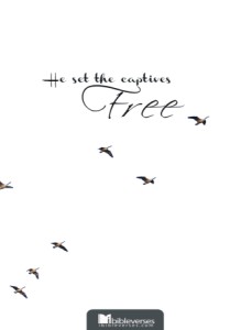 he-set-the-captives-free CHRISTian poetry by deborah ann
