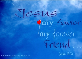 You Got A Friend in Jesus ~ CHRISTian poetry by deborah ann