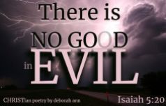 Evil Is Not Good ~ CHRISTian poetry by deborah ann belka
