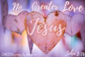 No Greater Love ~ CHRISTian poetry by deborah ann free to use