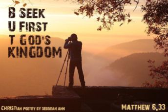 Seeking God's Kingdom ~ CHRISTian poetry by deborah ann free to use